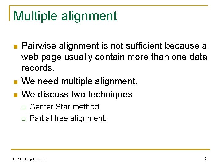 Multiple alignment n n n Pairwise alignment is not sufficient because a web page