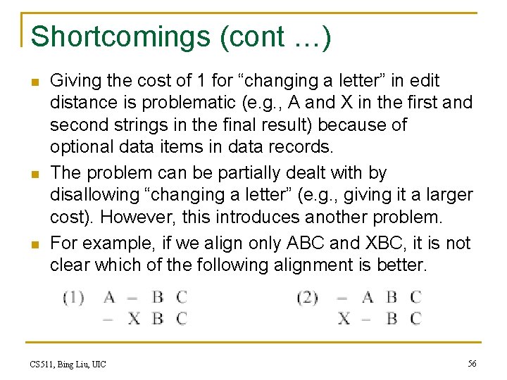 Shortcomings (cont …) n n n Giving the cost of 1 for “changing a