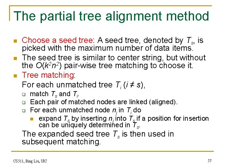 The partial tree alignment method n n n Choose a seed tree: A seed