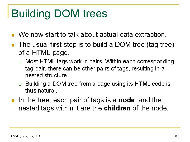Building DOM trees n n We now start to talk about actual data extraction.