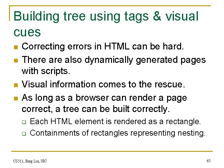 Building tree using tags & visual cues n n Correcting errors in HTML can