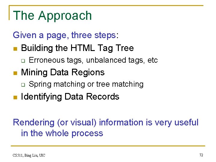 The Approach Given a page, three steps: n Building the HTML Tag Tree q