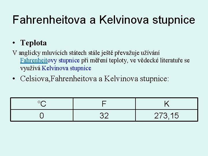 Fahrenheitova a Kelvinova stupnice • Teplota V anglicky mluvících státech stále ještě převažuje užívání