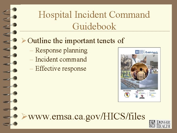 Hospital Incident Command Guidebook Ø Outline the important tenets of – Response planning –