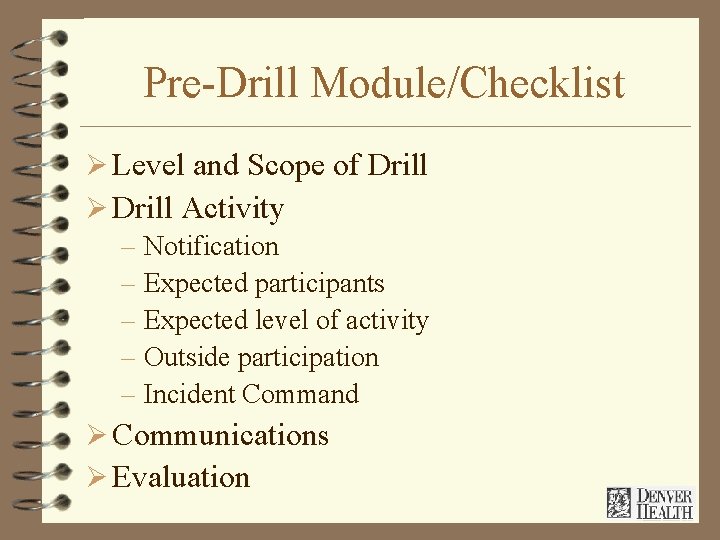 Pre-Drill Module/Checklist Ø Level and Scope of Drill Ø Drill Activity – Notification –