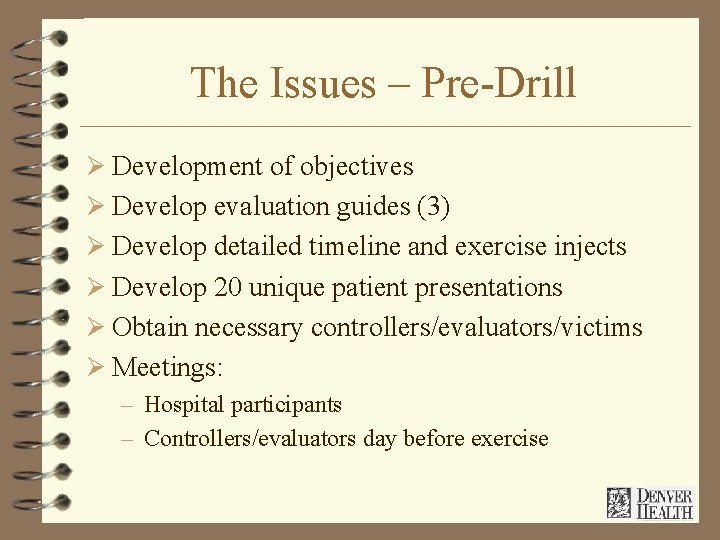The Issues – Pre-Drill Ø Development of objectives Ø Develop evaluation guides (3) Ø