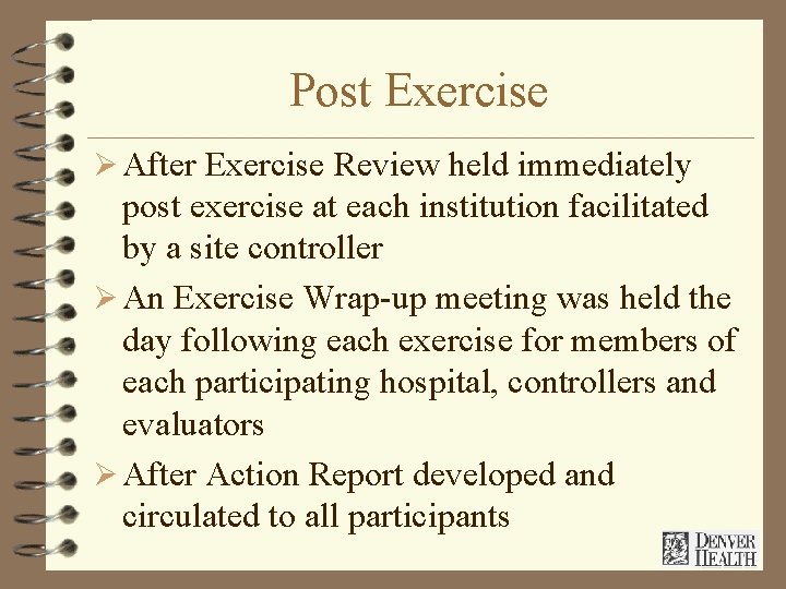 Post Exercise Ø After Exercise Review held immediately post exercise at each institution facilitated