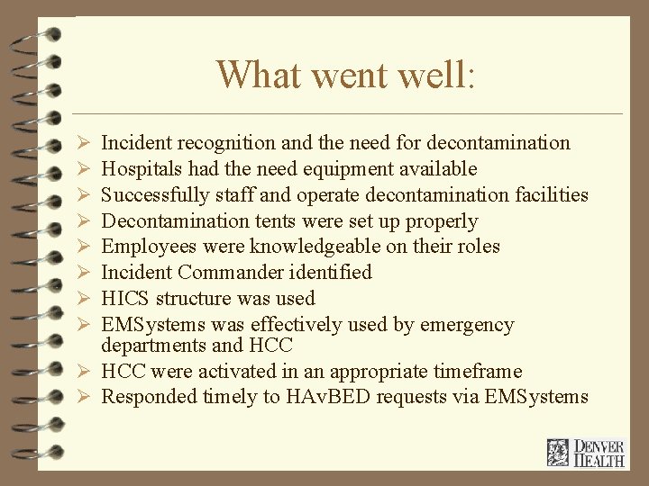 What went well: Incident recognition and the need for decontamination Hospitals had the need