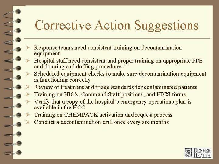 Corrective Action Suggestions Ø Response teams need consistent training on decontamination Ø Ø Ø