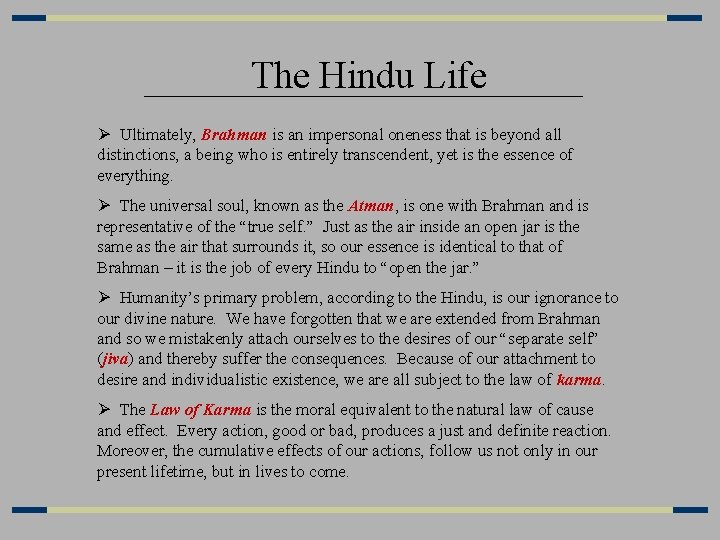 The Hindu Life Ø Ultimately, Brahman is an impersonal oneness that is beyond all The Hindu Life Ø Ultimately, Brahman is an impersonal oneness that is beyond all