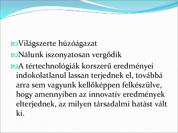  Világszerte húzóágazat Nálunk iszonyatosan vergődik A tértechnológiák korszerű eredményei indokolatlanul lassan terjednek el,