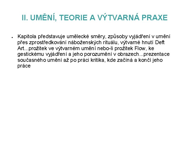 II. UMĚNÍ, TEORIE A VÝTVARNÁ PRAXE ● Kapitola představuje umělecké směry, způsoby vyjádření v