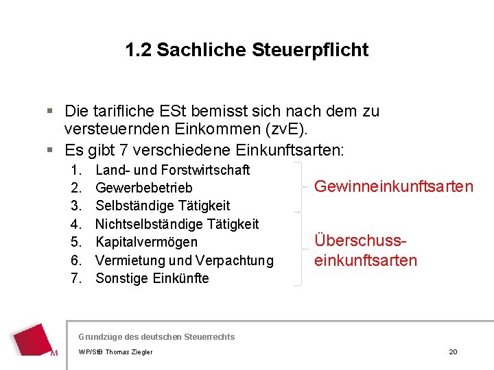 1. 2 Sachliche Steuerpflicht § Die tarifliche ESt bemisst sich nach dem zu versteuernden