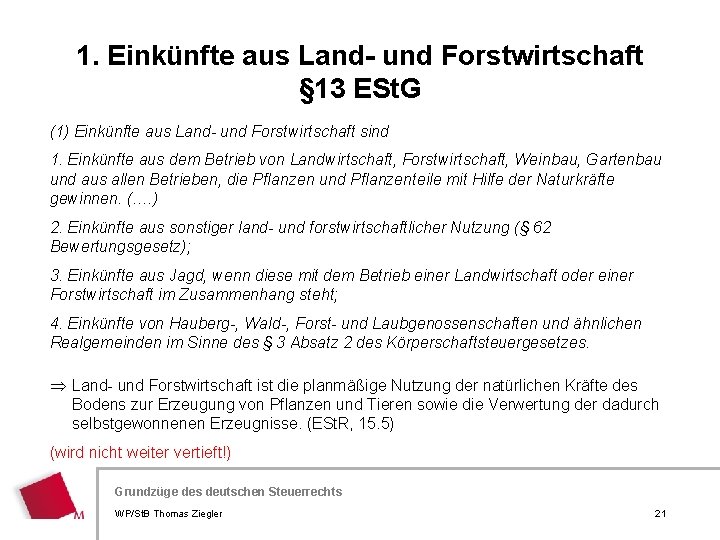 1. Einkünfte aus Land- und Forstwirtschaft § 13 ESt. G (1) Einkünfte aus Land-