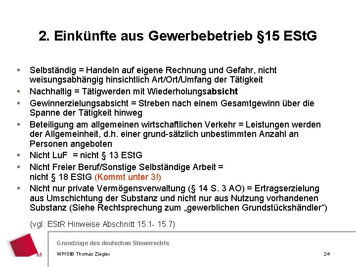 2. Einkünfte aus Gewerbebetrieb § 15 ESt. G § § § § Selbständig =