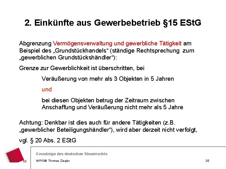 2. Einkünfte aus Gewerbebetrieb § 15 ESt. G Abgrenzung Vermögensverwaltung und gewerbliche Tätigkeit am