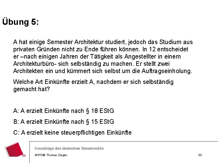 Übung 5: A hat einige Semester Architektur studiert, jedoch das Studium aus privaten Gründen