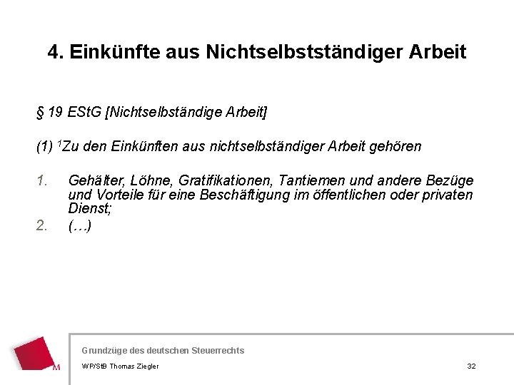 4. Einkünfte aus Nichtselbstständiger Arbeit § 19 ESt. G [Nichtselbständige Arbeit] (1) 1 Zu