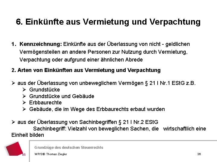 6. Einkünfte aus Vermietung und Verpachtung 1. Kennzeichnung: Einkünfte aus der Überlassung von nicht