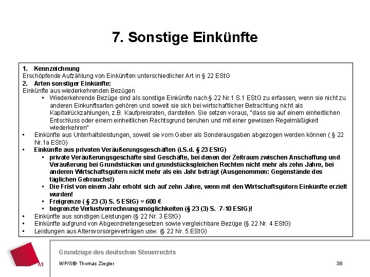 7. Sonstige Einkünfte 1. Kennzeichnung Erschöpfende Aufzählung von Einkünften unterschiedlicher Art in § 22