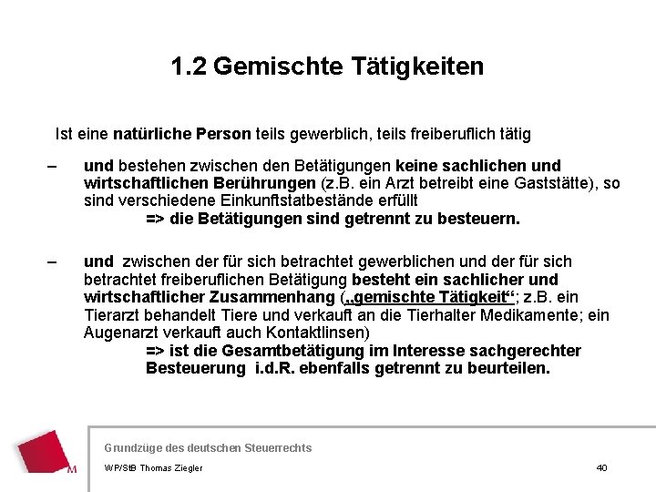 1. 2 Gemischte Tätigkeiten Ist eine natürliche Person teils gewerblich, teils freiberuflich tätig –