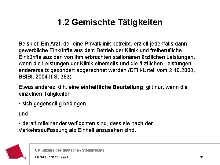 1. 2 Gemischte Tätigkeiten Beispiel: Ein Arzt, der eine Privatklinik betreibt, erzielt jedenfalls dann