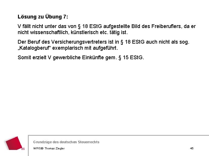 Lösung zu Übung 7: V fällt nicht unter das von § 18 ESt. G