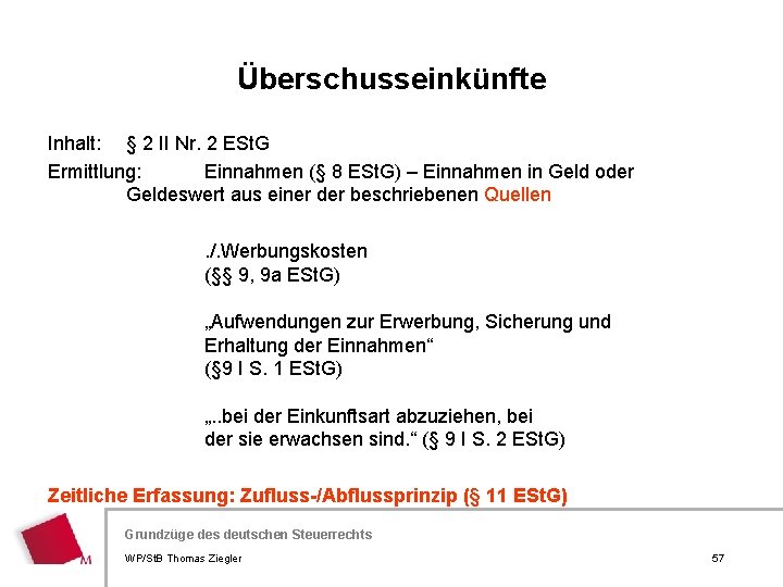 Überschusseinkünfte Inhalt: § 2 II Nr. 2 ESt. G Ermittlung: Einnahmen (§ 8 ESt.