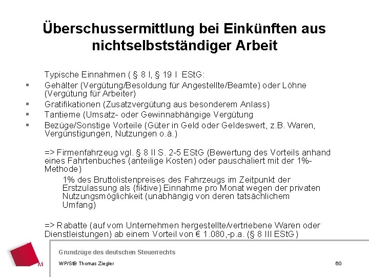 Überschussermittlung bei Einkünften aus nichtselbstständiger Arbeit § § Typische Einnahmen ( § 8 I,