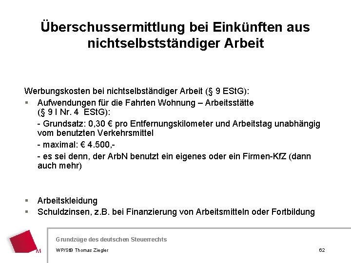 Überschussermittlung bei Einkünften aus nichtselbstständiger Arbeit Werbungskosten bei nichtselbständiger Arbeit (§ 9 ESt. G):