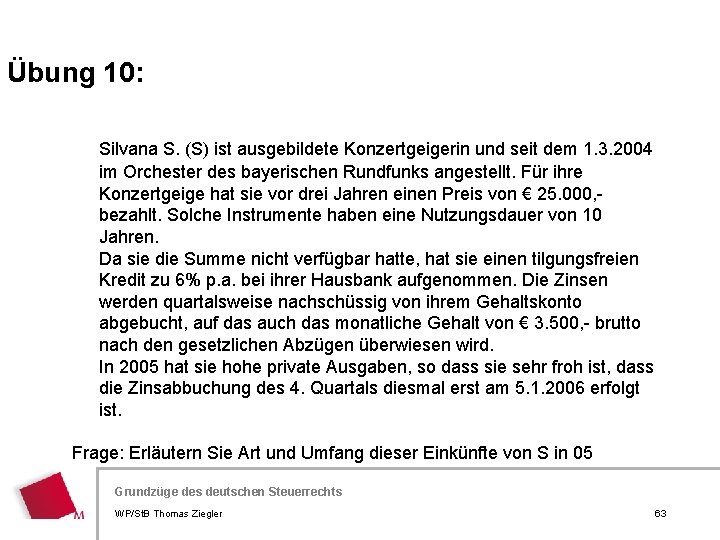 Übung 10: Silvana S. (S) ist ausgebildete Konzertgeigerin und seit dem 1. 3. 2004