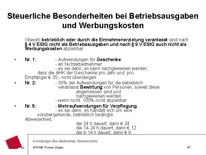 Steuerliche Besonderheiten bei Betriebsausgaben und Werbungskosten Obwohl betrieblich oder durch die Einnahmenerzielung veranlasst sind