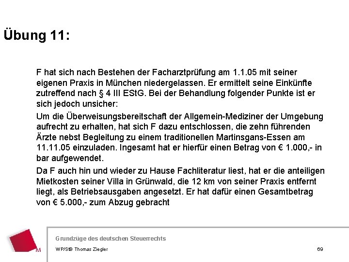 Übung 11: F hat sich nach Bestehen der Facharztprüfung am 1. 1. 05 mit