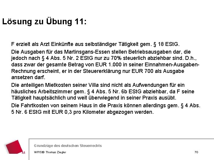 Lösung zu Übung 11: F erzielt als Arzt Einkünfte aus selbständiger Tätigkeit gem. §