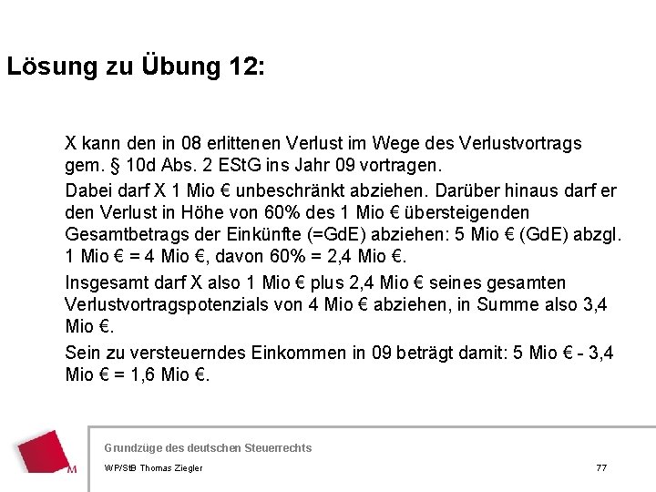 Lösung zu Übung 12: X kann den in 08 erlittenen Verlust im Wege des