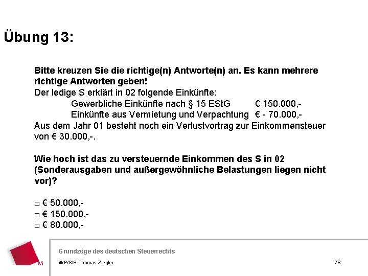 Übung 13: Bitte kreuzen Sie die richtige(n) Antworte(n) an. Es kann mehrere richtige Antworten