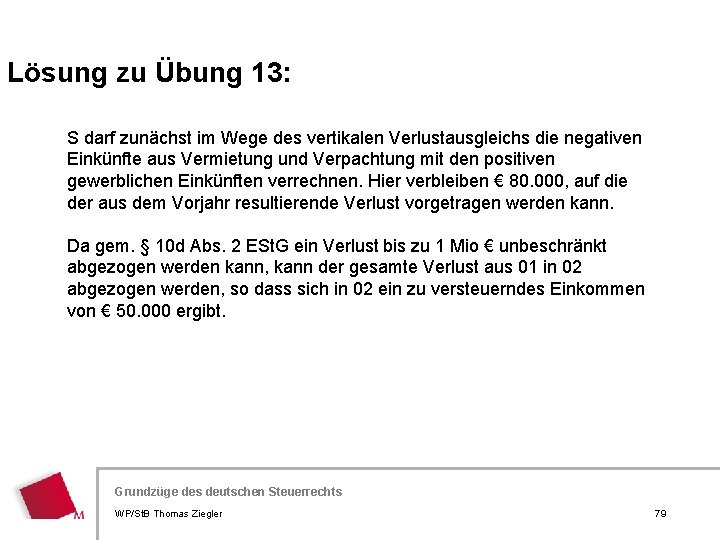 Lösung zu Übung 13: S darf zunächst im Wege des vertikalen Verlustausgleichs die negativen