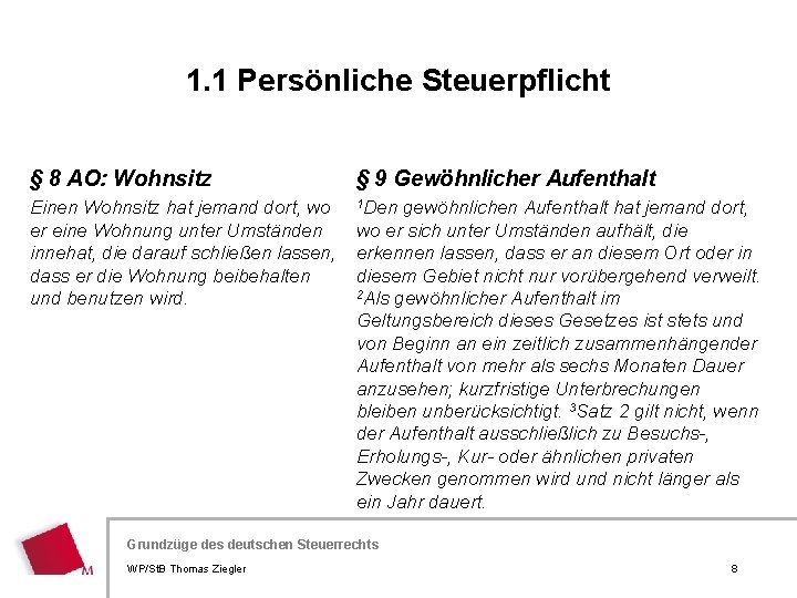 1. 1 Persönliche Steuerpflicht § 8 AO: Wohnsitz § 9 Gewöhnlicher Aufenthalt Einen Wohnsitz