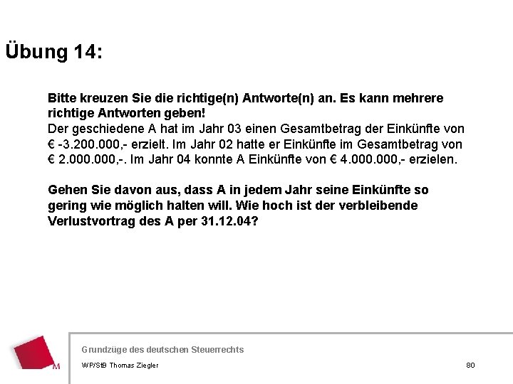 Übung 14: Bitte kreuzen Sie die richtige(n) Antworte(n) an. Es kann mehrere richtige Antworten