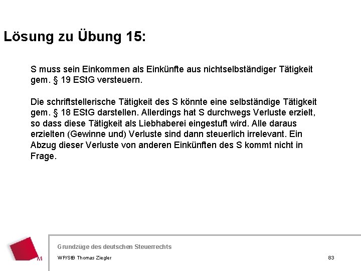 Lösung zu Übung 15: S muss sein Einkommen als Einkünfte aus nichtselbständiger Tätigkeit gem.