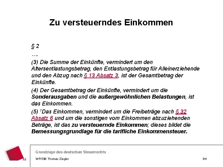 Zu versteuerndes Einkommen § 2 …. (3) Die Summe der Einkünfte, vermindert um den