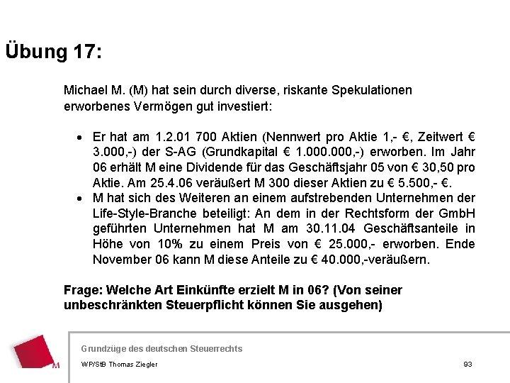 Übung 17: Michael M. (M) hat sein durch diverse, riskante Spekulationen erworbenes Vermögen gut