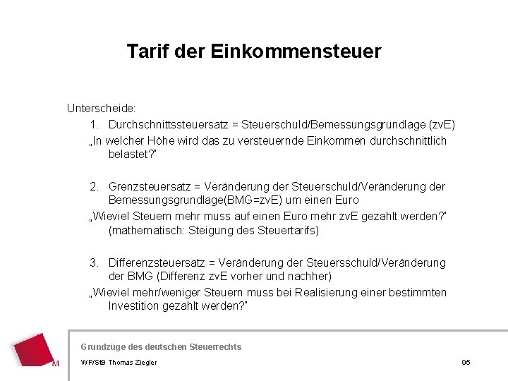 Tarif der Einkommensteuer Unterscheide: 1. Durchschnittssteuersatz = Steuerschuld/Bemessungsgrundlage (zv. E) „In welcher Höhe wird