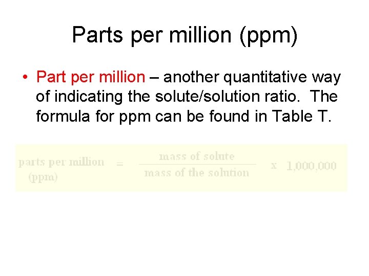 Parts per million (ppm) • Part per million – another quantitative way of indicating