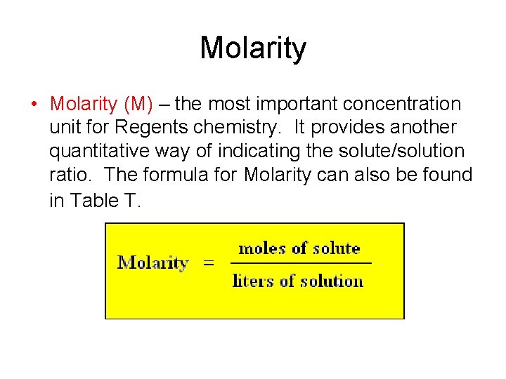 Molarity • Molarity (M) – the most important concentration unit for Regents chemistry. It