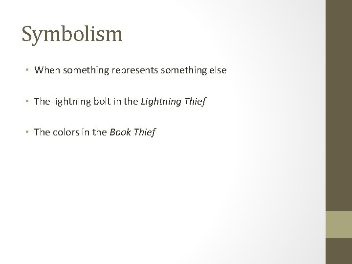 Symbolism • When something represents something else • The lightning bolt in the Lightning