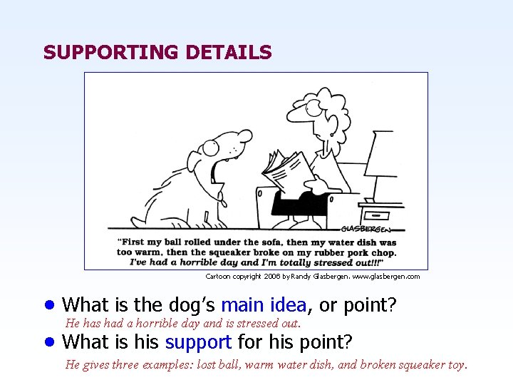SUPPORTING DETAILS Cartoon copyright 2006 by Randy Glasbergen. www. glasbergen. com • What is