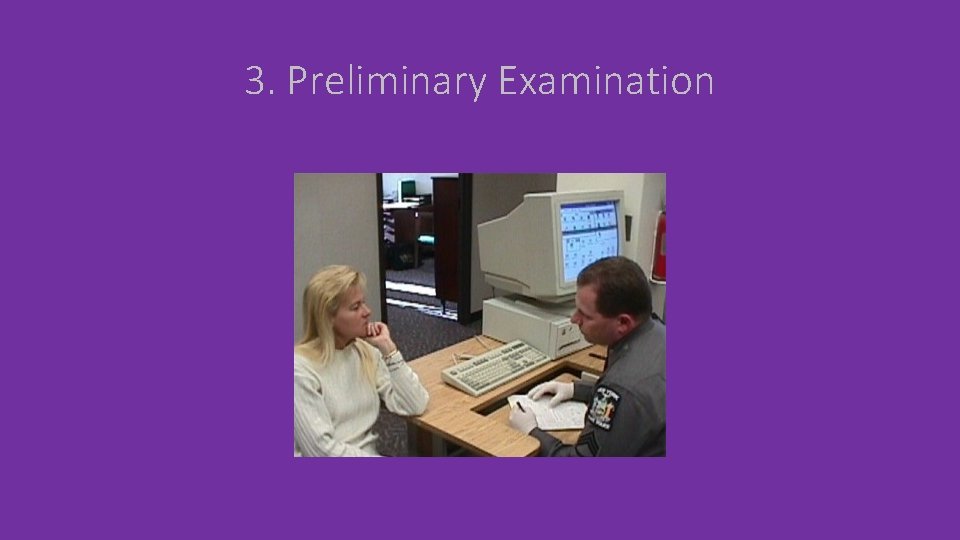 3. Preliminary Examination 