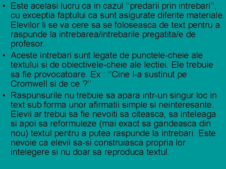  • Este acelasi lucru ca in cazul ‘’predarii prin intrebari’’, cu exceptia faptului