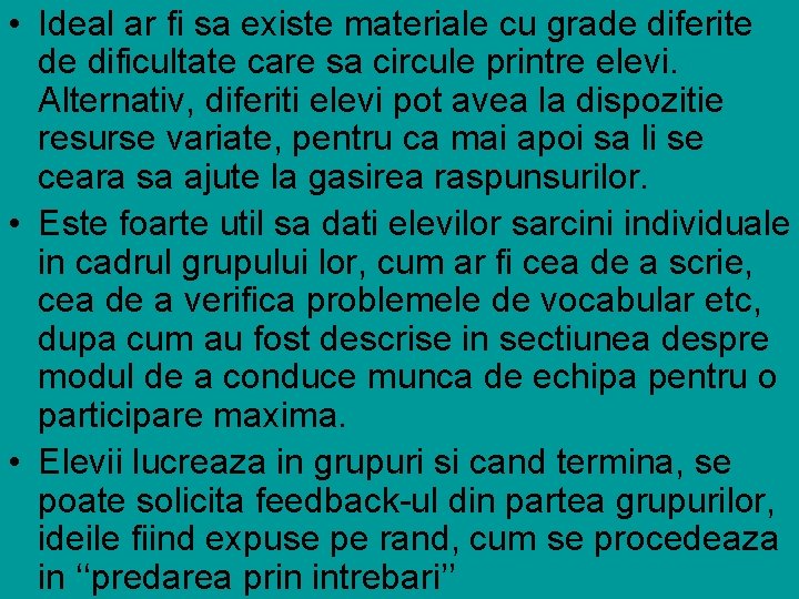  • Ideal ar fi sa existe materiale cu grade diferite de dificultate care